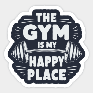 The Gym Is My Happy Place. Funny Sticker